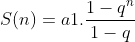 S(n) = a1.\frac{1-q^{n}}{1-q}