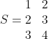 S=\begin{matrix} 1&2 \\ 2&3 \\ 3&4 \end{matrix}