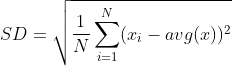 SD=\sqrt{\frac{1}{N}\sum_{i=1}^{N}(x_{i}-avg(x))^2}