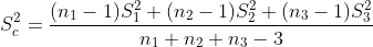 S_{c}^{2}=\frac{(n_{1}-1)S_{1}^{2}+(n_{2}-1)S_{2}^{2}+(n_{3}-1)S_{3}^{2}}{n_{1}+n_{2}+n_{3}-3}