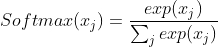 Softmax(x_{j}) = \frac{exp(x_{j})}{\sum_{j}^{ } exp(x_{j})}