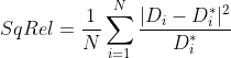 SqRel=\frac{1}{N}\sum_{i=1}^{N}\frac{|D_{i}-D_{i}^{*}|^{2}}{D_{i}^{*}}