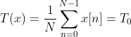 T(x)=\frac{1}{N}\sum_{n=0}^{N-1}x[n]=T_{0}