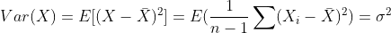 Var(X)=E[(X-\bar X)^2]=E(\frac{1}{n-1}\sum (X_i-\bar X)^2)=\sigma^2