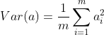 Var(a)=\frac{1}{m}\sum_{i=1}^m{a_i^2}