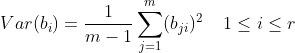 Var(b_{i}) = \frac{1}{m-1}\sum_{j=1}^{m}(b_{ji})^{2}\; \; \; \; 1\leq i\leq r