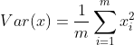Var(x)=\frac{1}{m}\sum_{i=1}^mx_i^2