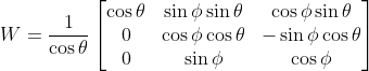 W=\frac{1}{\cos \theta }\begin{bmatrix} \cos \theta &\sin \phi \sin \theta &\cos \phi \sin \theta \\ 0&\cos \phi \cos \theta &-\sin \phi \cos \theta \\ 0 & \sin \phi &\cos \phi \end{bmatrix}