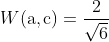 W\mathrm{ \left (a,c \right )}= \frac{2}{\sqrt{6}}