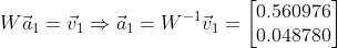 W\vec{a}_1=\vec{v}_1\Rightarrow \vec{a}_1=W^{-1}\vec{v}_1 = \begin{bmatrix} 0.560976\\ 0.048780 \end{bmatrix}