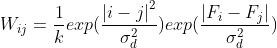 W_{ij}=\frac{1}{k}exp(\frac{\left | i-j \right |^{2}}{\sigma _{d}^{2}})exp(\frac{\left | F_{i}-F_{j} \right |}{\sigma _{d}^{2}})