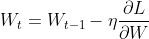 W_{t}=W_{t-1}-\eta \frac{\partial L}{\partial W}