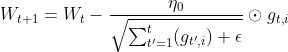 W_{t+1}=W_t -\frac{\eta_0}{\sqrt{\sum_{t'=1}^t (g_{t',i})+\epsilon}} \odot g_{t,i}