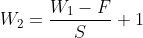 W_2=\frac{W_1-F}{S}+1