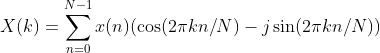 X ( k ) = \sum _ { n = 0 } ^ { N - 1 } x ( n ) ( \cos ( 2 \pi k n / N ) - j\sin ( 2 \pi k n / N ) )