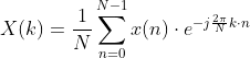 X(k)=\frac{1}{N}\sum_{n=0}^{N-1}x(n)\cdot e^{-j\frac{2\pi}{N}k\cdot n}