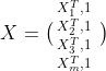 X=\bigl(\begin{smallmatrix} & \\ X_{1}^{T},1 & \\ X_{2}^{T},1 & \\ X_{3}^{T},1 & \\ X_{m}^{T},1 \end{smallmatrix}\bigr)