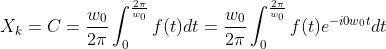 X_{k}=C=\frac{w_{0}}{2\pi}\int_{0}^{\frac{2\pi}{w_{0}}}f(t)dt=\frac{w_{0}}{2\pi}\int_{0}^{\frac{2\pi}{w_{0}}}f(t)e^{-i0w_{0}t}dt