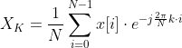 X_K=\frac{1}{N}\sum_{i=0}^{N-1}x[i]\cdot e^{-j\frac{2\pi}{N}k\cdot i}