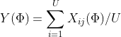 Y(\Phi )=\sum_{i=1}^{U} X_{ij}(\Phi )/U