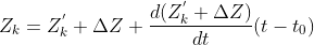 Z_{k} =Z_{k} ^{'} +\Delta Z+\frac{d(Z_{k} ^{'} +\Delta Z)}{dt}(t-t_{0})