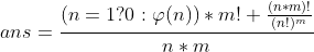ans=\frac{(n=1?0:\varphi(n))*m!+\frac{(n*m)!}{(n!)^m}}{n*m}