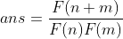 ans=\frac{F(n+m)}{F(n)F(m)}