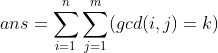 ans=\sum_{i=1}^{n}\sum_{j=1}^{m}(gcd(i,j)=k)