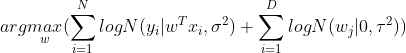 arg\underset{w}{max}(\sum _{i=1}^{N}logN(y_i|w^Tx_i,\sigma ^2) + \sum _{i=1}^{D}logN(w_j|0, \tau ^2))