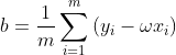 b = \frac{1}{m}\sum\limits_{i = 1}^m {({y_i} - \omega {x_i})}