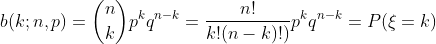 b(k;n,p) = \binom{n}{k}p^{k}q^{n-k} = \frac{n!}{k!(n-k)!)}p^{k}q^{n-k}=P(\xi = k)
