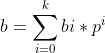 b=\sum_{i=0}^{k}bi*p^{i}
