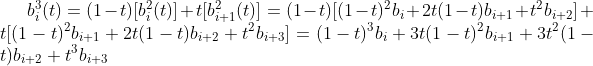 b_{i}^{3}(t)=(1-t)[b_{i}^{2}(t)]+t[b_{i+1}^{2}(t)]=(1-t)[(1-t)^{2}b_{i}+2t(1-t)b_{i+1}+t^{2}b_{i+2}]+t[(1-t)^{2}b_{i+1}+2t(1-t)b_{i+2}+t^{2}b_{i+3}]=(1-t)^{3}b_{i}+3t(1-t)^{2}b_{i+1}+3t^{2}(1-t)b_{i+2}+t^{3}b_{i+3}