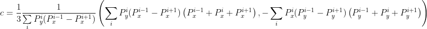 c=\frac{1}{3}\frac{1}{\sum\limits_{i}P^i_y(P^{i-1}_x-P^{i+1}_x)}\left( \sum\limits_{i}P^i_y(P^{i-1}_x-P^{i+1}_x)\left(P^{i-1}_x+P^{i}_x+P^{i+1}_x\right ) , -\sum\limits_{i}P^i_x(P^{i-1}_y-P^{i+1}_y)\left(P^{i-1}_y+P^{i}_y+P^{i+1}_y\right ) \right )