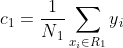 c{_{1}}=frac{1}{N{_{1}}}sum_{x{_{i}}in R{_{1}}}y{_{i}}