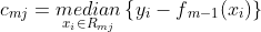 c{_{mj}}=underset{{x{_{i}}in R{_{mj}}}}{median}left { y{_{i}}-f{_{m-1}(x{_{i}})} 
ight }