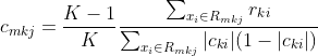 c{_{mkj}}=frac{K-1}{K}frac{sum_{x{_{i}}in R{_{mkj}}}r{_{ki}}}{sum_{x{_{i}}in R{_{mkj}}}|c{_{ki}}|(1-|c{_{ki}}|)}