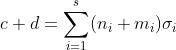 c+d=\sum_{i=1}^{s}(n_{i}+m_{i})\sigma_{i}