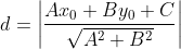 d=\left | \frac{Ax_{0}+By_{0}+C}{\sqrt{A^{2}+B^{2}}} \right |