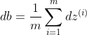 db = \frac{1}{m}\sum_{i=1}^{m}d z^{(i)}