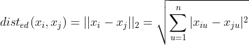 dist_{ed}(x_{i},x_{j})=||x_{i}-x_{j}||_{2}=\sqrt{\sum_{u=1}^{n}|x_{iu}-x_{ju}|^{2}}