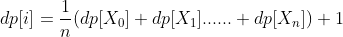 dp[ i ] = \frac{1}{n}(dp[X_{0}]+dp[X_{1}]......+dp[X_{n}])+1