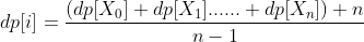 dp[i]=\frac{(dp[X_{0}]+dp[X_{1}]......+dp[X_{n}])+n}{n-1}