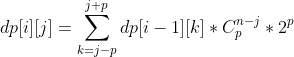 dp[i][j]=\sum_{k=j-p}^{j+p}dp[i-1][k]*C_{p}^{n-j}*2^p