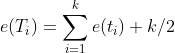 e(T_{i})=sum_{i=1}^{k}e(t_{i})+k/2