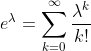 e^{\lambda }=\sum _{k=0}^{\infty }\frac{\lambda ^{k}}{k!}