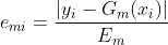 e{_{mi}}=\frac{|y{_{i}}-G{_{m}}(x{_{i}})|}{E{_{m}}}