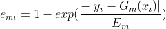 e{_{mi}}=1-exp(\frac{-|y{_{i}}-G{_{m}}(x{_{i}})|}{E{_{m}}})