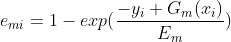 e{_{mi}}=1-exp(\frac{-y{_{i}}+G{_{m}}(x{_{i}})}{E{_{m}}})