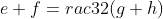 e+f=rac{3}{2}(g+h)